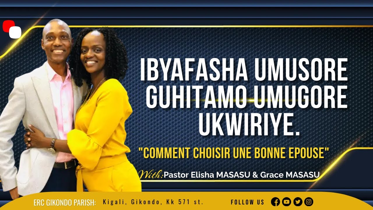 IBYAFASHA UMUSORE  GUHITAMO UMUGORE UKWIRIYE with Pastor Elisha MASASU and Pastor Grace MASASU.