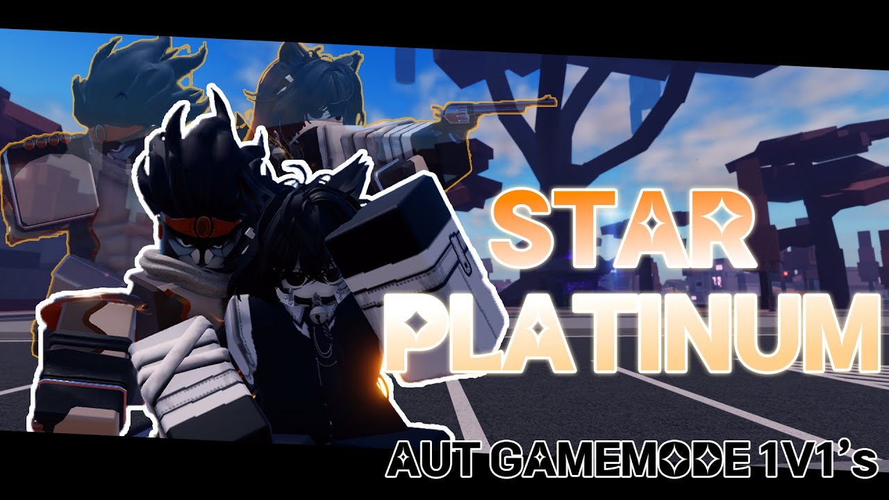 [AUT] - STAR PLATINUM (1v1's)