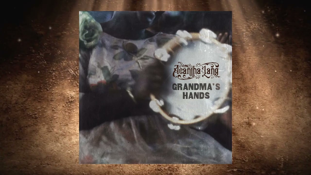 Acantha Lang - Grandma’s Hands (Official Audio Visualizer)
