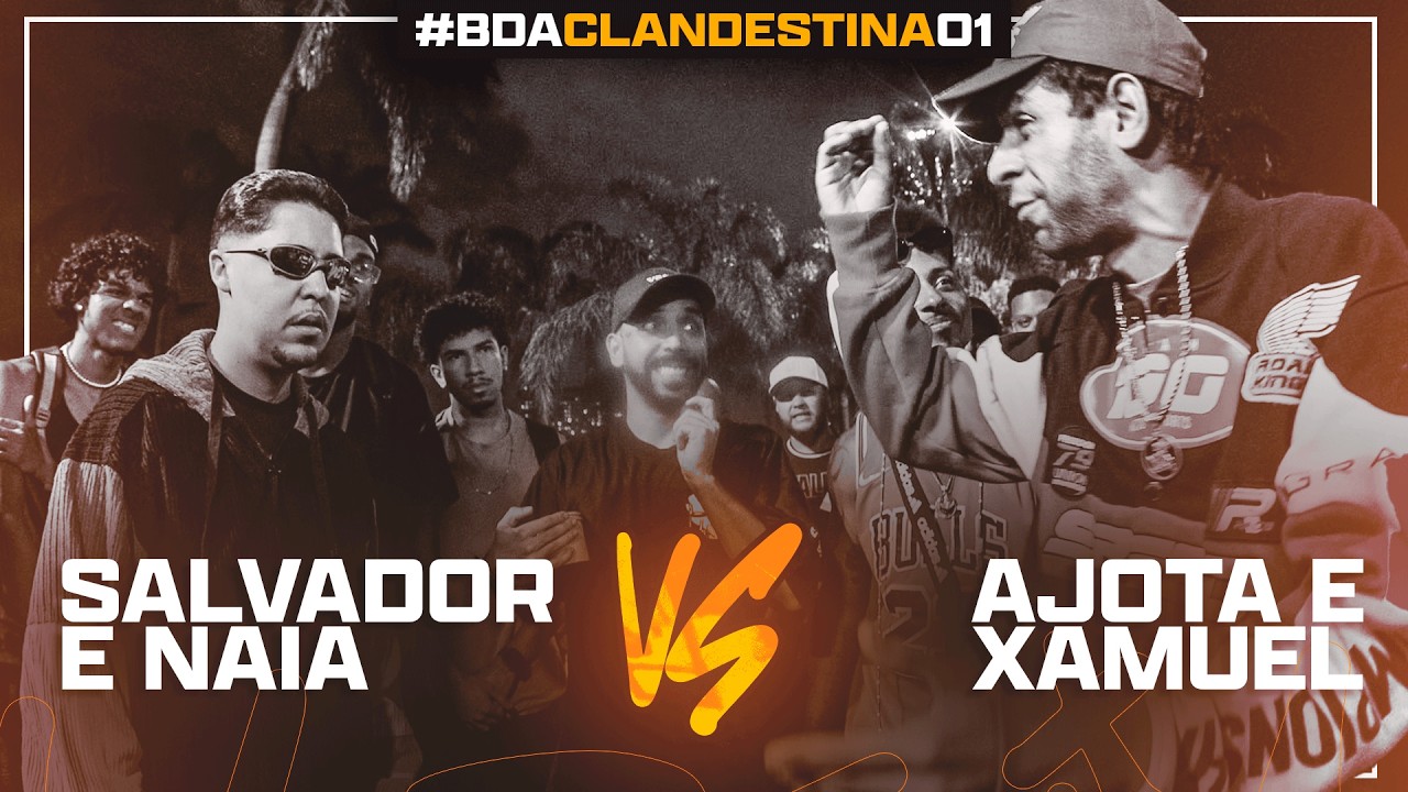 SALVADOR E NAIA X AJOTA E XAMUEL | SEMIFINAL | BDA CLANDESTINA 01 (DUPLA SORTEADA)