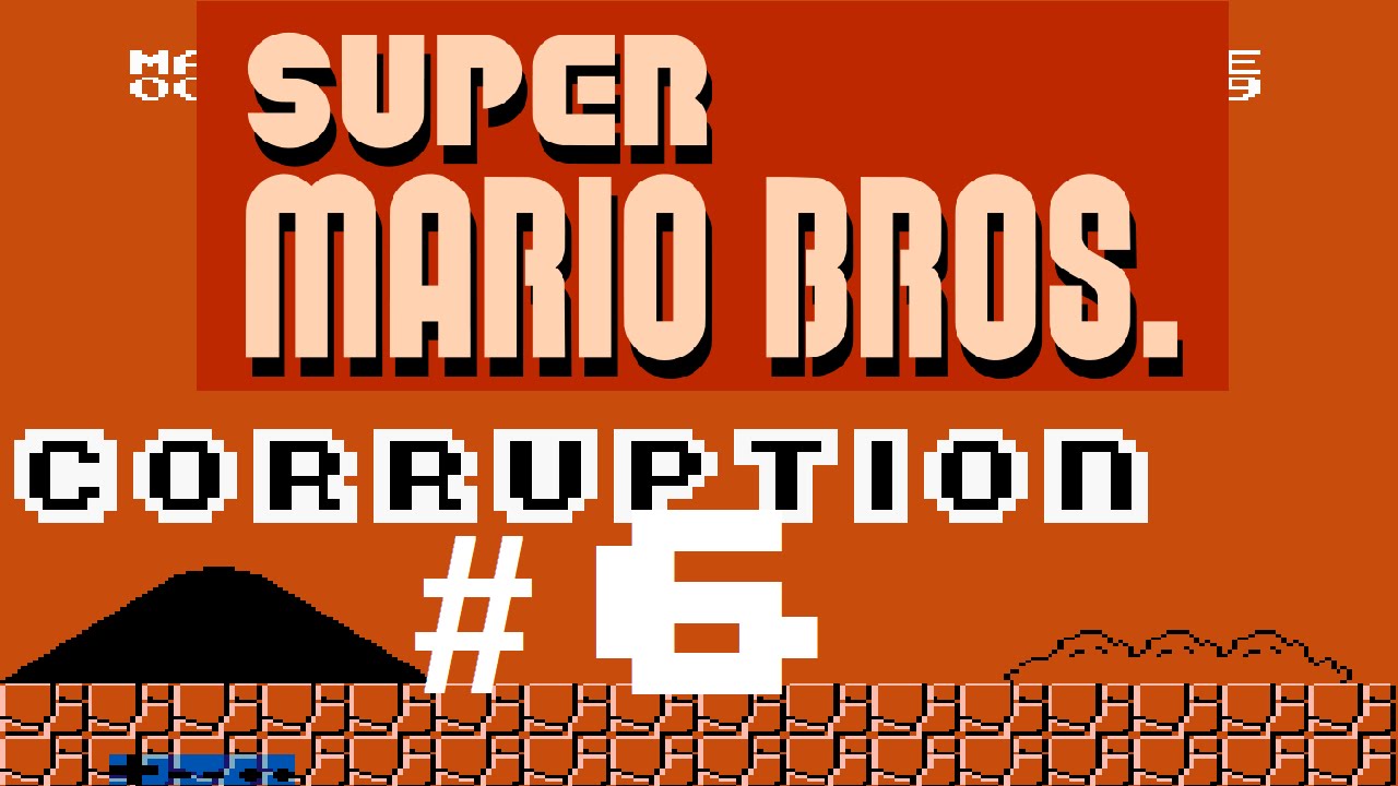 CORRUPTION [#6]: Super Mario Bros.