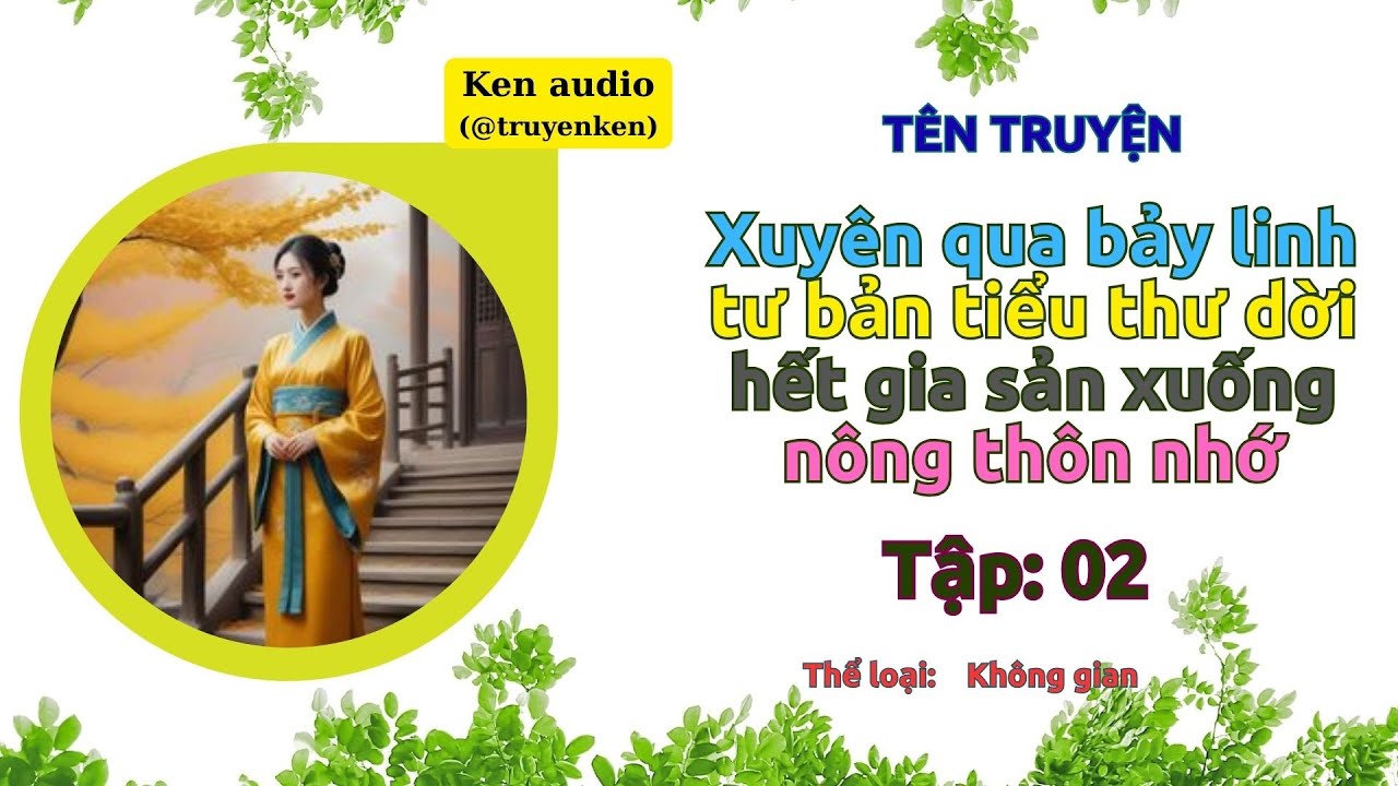 Tập 02 Xuyên qua bảy linh tư bản tiểu thư dời hết gia sản xuống nông thôn nhớ