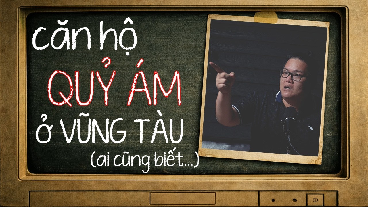 [TẬP 2646] Chuyện Ma Có Thật : CĂN HỘ QUỶ ÁM Ở VŨNG TÀU (ai cũng biết...)