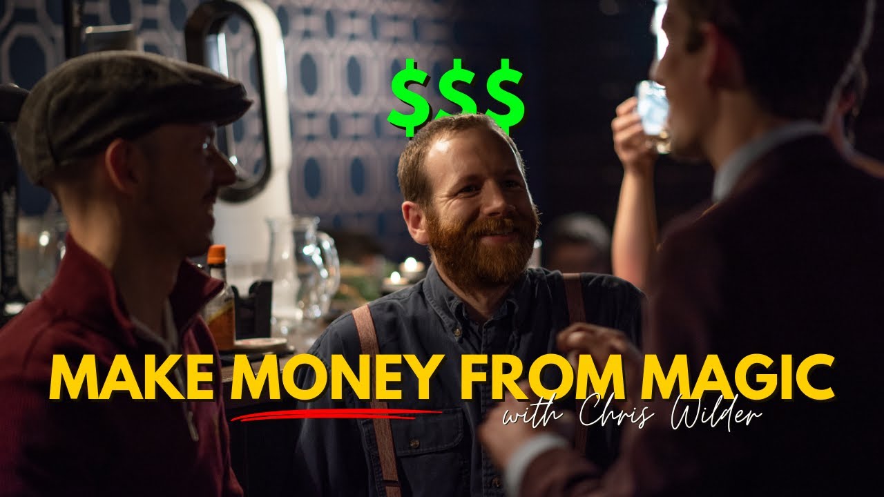 The ULTIMATE Guide to Making Money from Magic (feat. Chris Wilder)