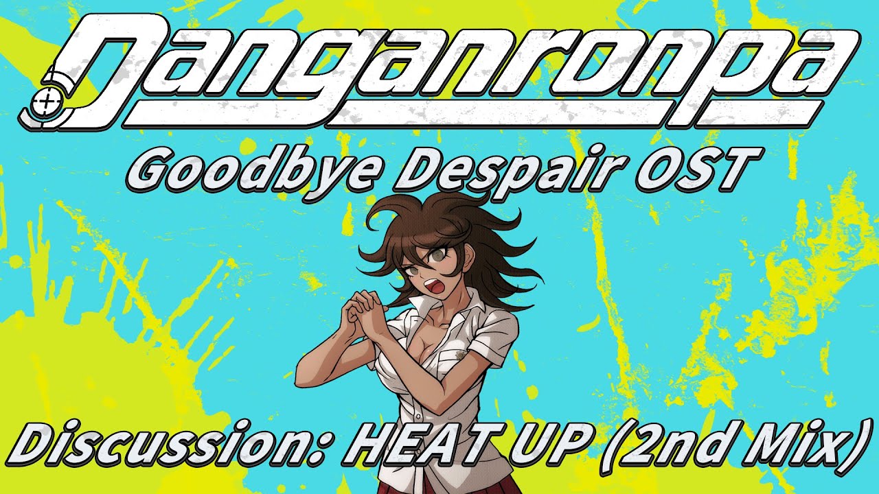 Discussion: HEAT UP (2nd Mix) (Extended) | Danganronpa 2: Goodbye Despair OST