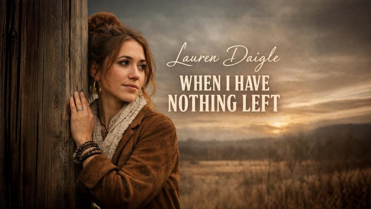 WHEN I HAVE NOTHING LEFT | Emotional Powerful  Worship Song | Lauren Daigle Christian Music 2026