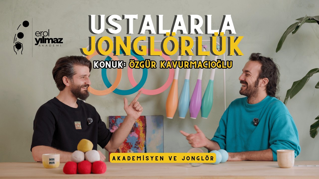 Ustalarla Jonglörlük | Bölüm 3: Özgür Kavurmacıoğlu - Akademisyen ve Jonglör