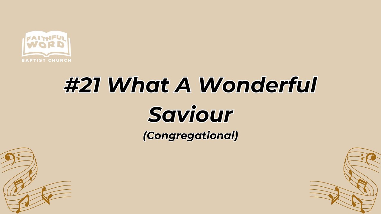 #21 What A Wonderful Saviour! Congregational (FWBC)