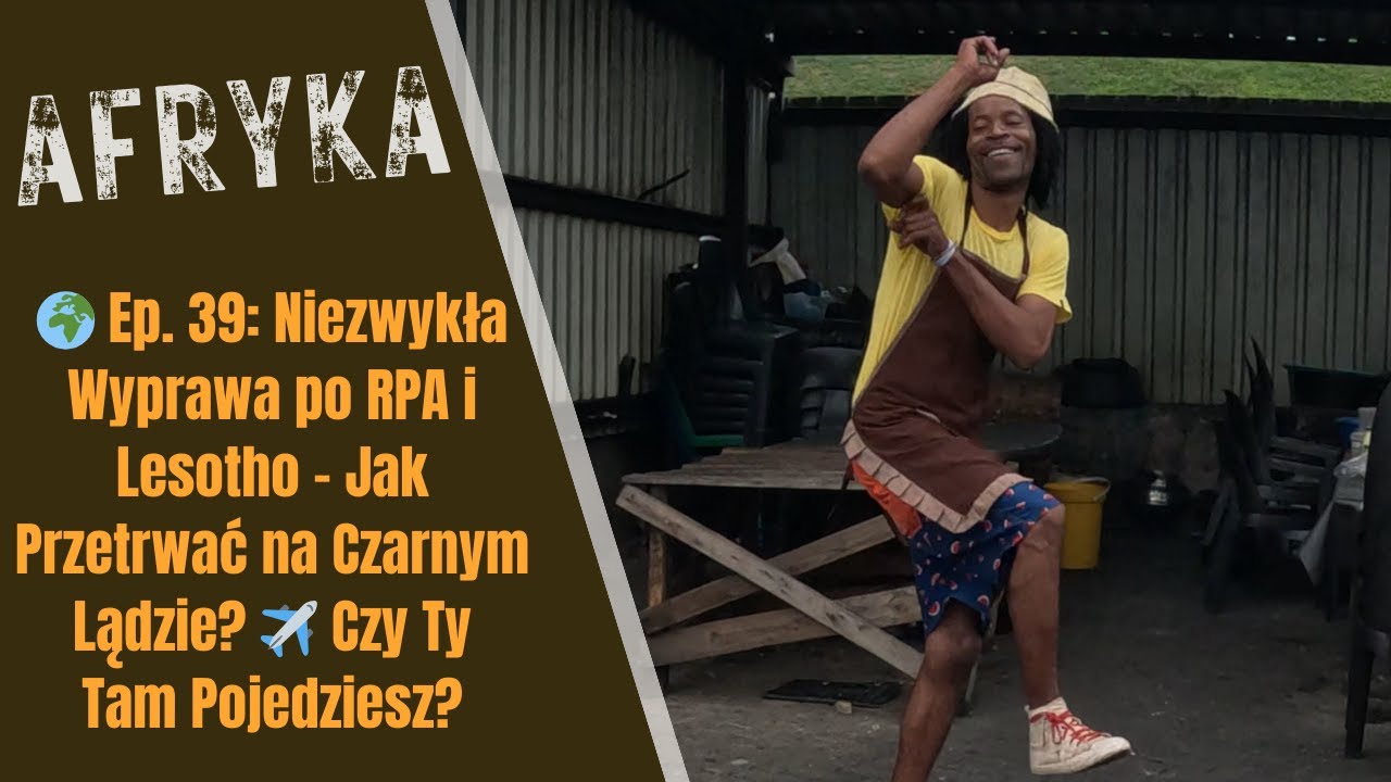 🌍 Ep. 39: Niezwykła Wyprawa po RPA i Lesotho - Jak Przetrwać na Czarnym Lądzie? ✈️