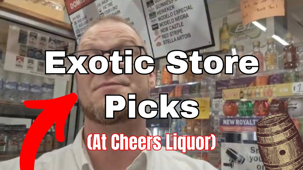 EXOTIC STORE PICKS! (AT CHEERS LIQUOR)