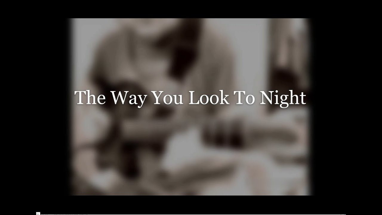 THE WAY YOU LOOK TO NIGHT