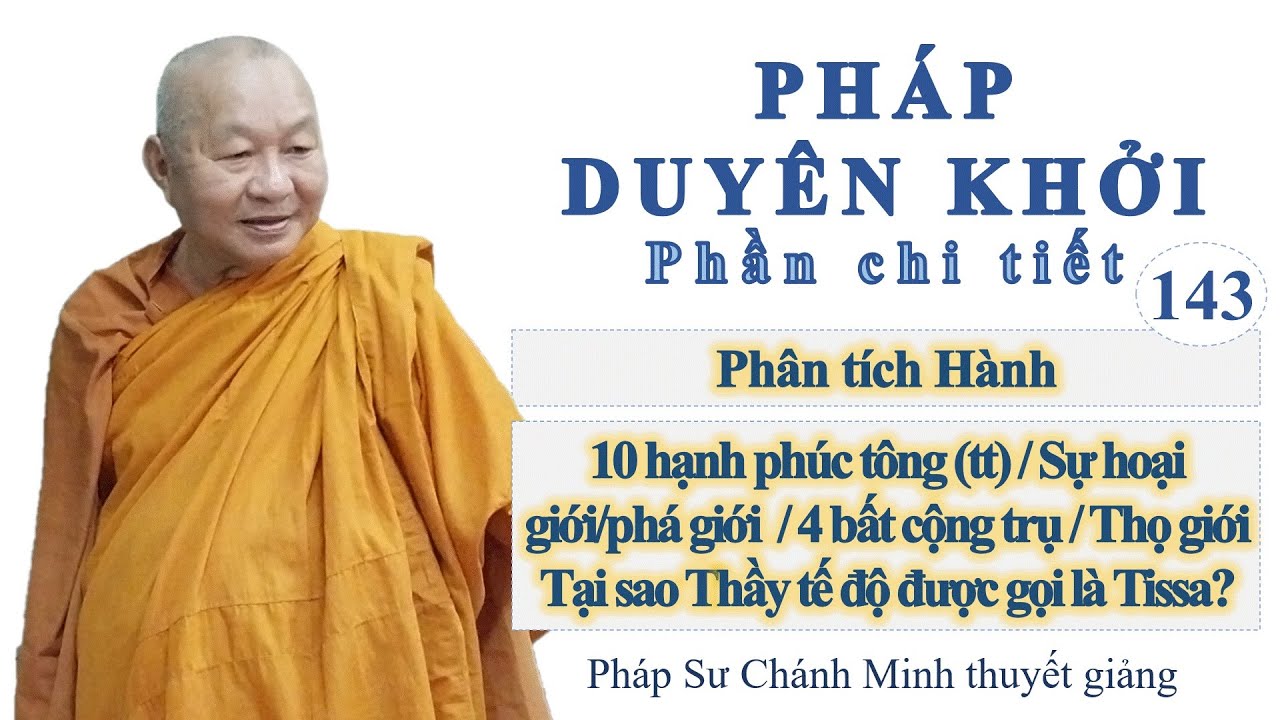 143. Sự hoại giới/phá giới / 4 bất cộng trụ / Thọ giới / Tại sao Thầy tế độ được gọi là Tissa?
