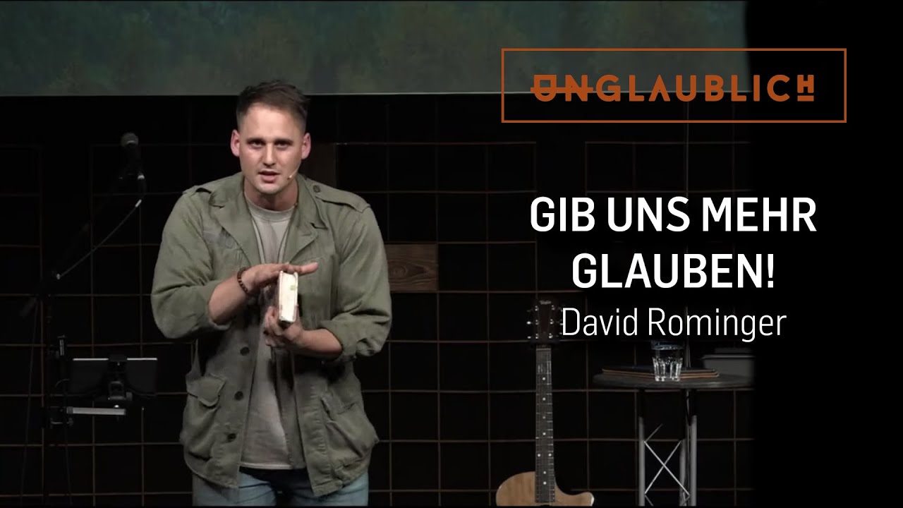 Unglaublich - Gib uns mehr Glauben! (David Rominger | ICF Singen/VS-Villingen)