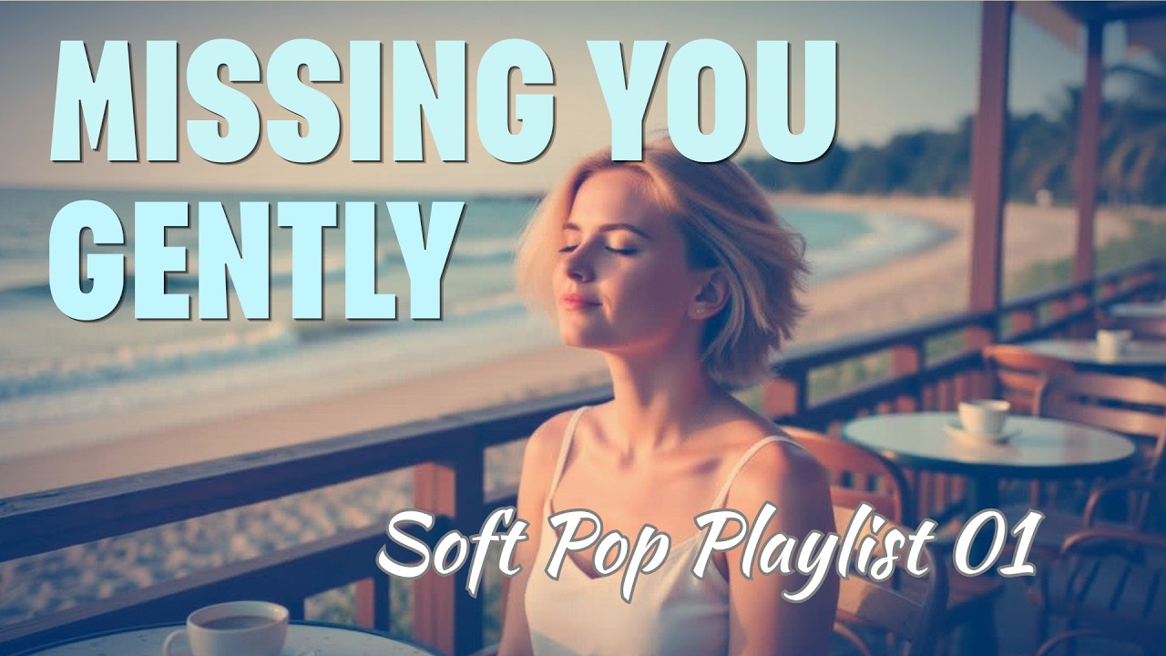 SOFT POP | Missing You Gently | Cozy Café Music | Just Press Play | MIX PLAYLIST #01
