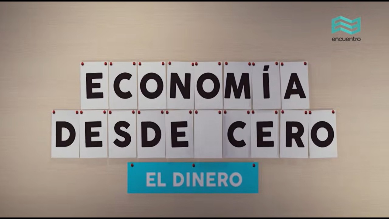Economía desde cero: Dinero - Canal Encuentro