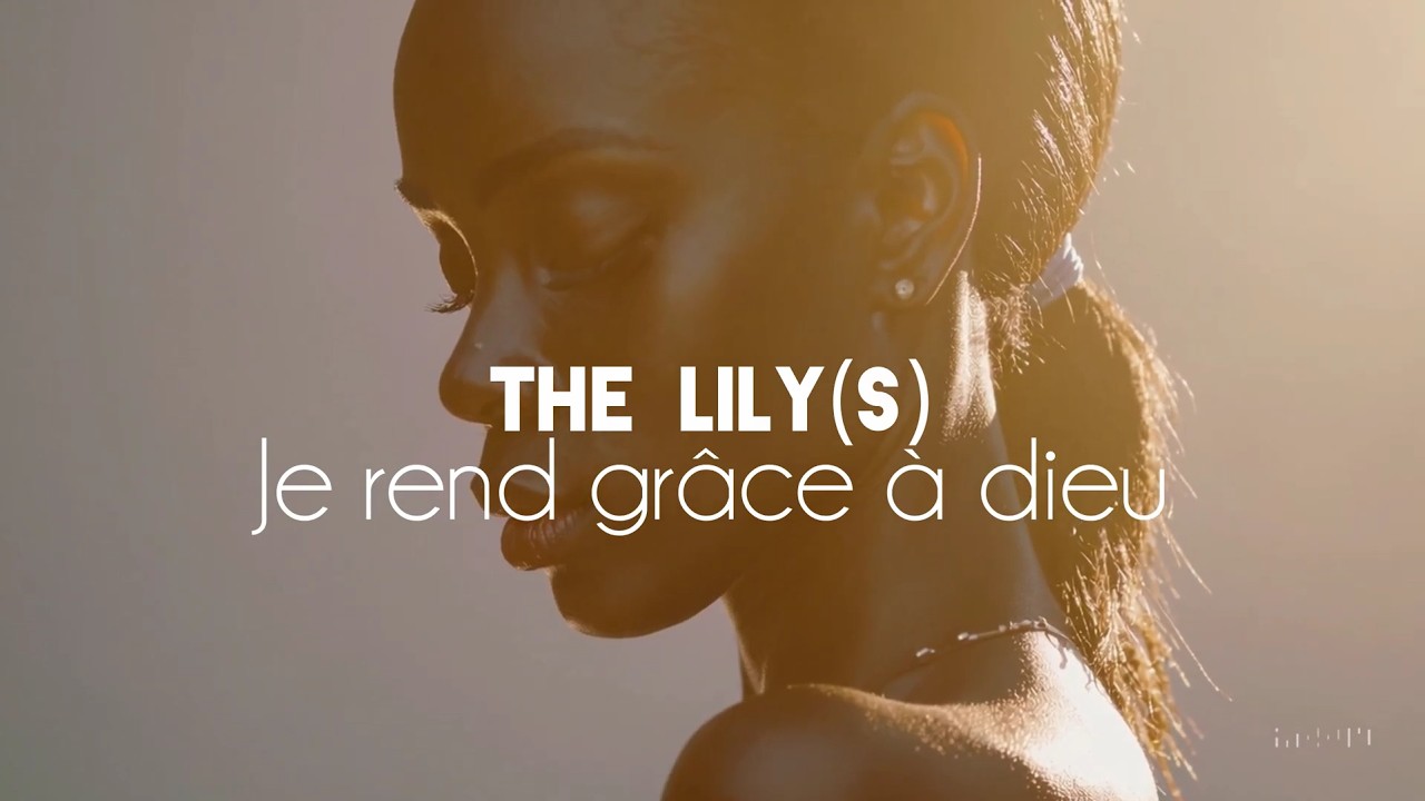 Je rends grâce à Dieu - The Lily(s)