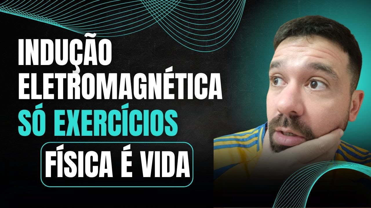 INDUÇÃO ELETROMAGNÉTICA🧲 - SÓ EXERCÍCIOS📚 - FÍSICA É VIDA - PROFESSOR DANIEL JAPIASSÚ
