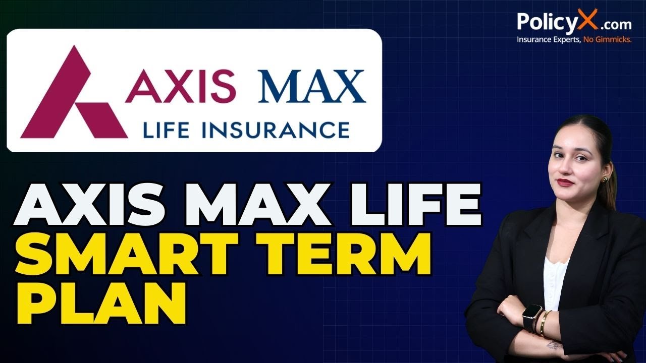 Axis Max Life Smart Term Plan  |  Max Life Smart Term Insurance Plan | Axis Max Life Smart Term Plan