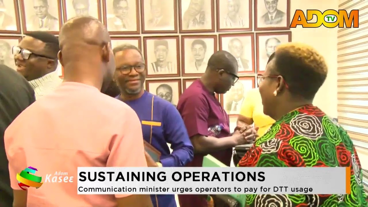 Sustaining Operations: Communication minister urges operators to pay for DTT usage- Premtobre Kasee