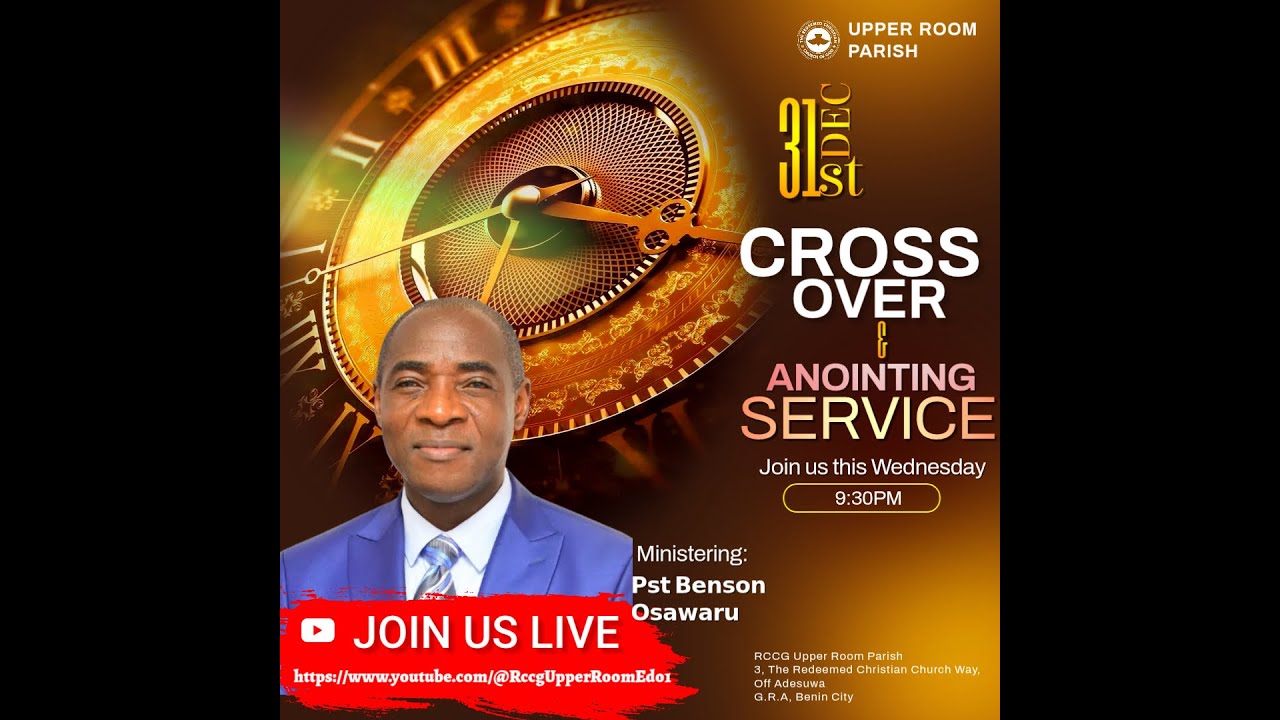 RCCG/UPPER ROOM PARISH(CROSS OVER AND ANOINTING SERVICE 2025)