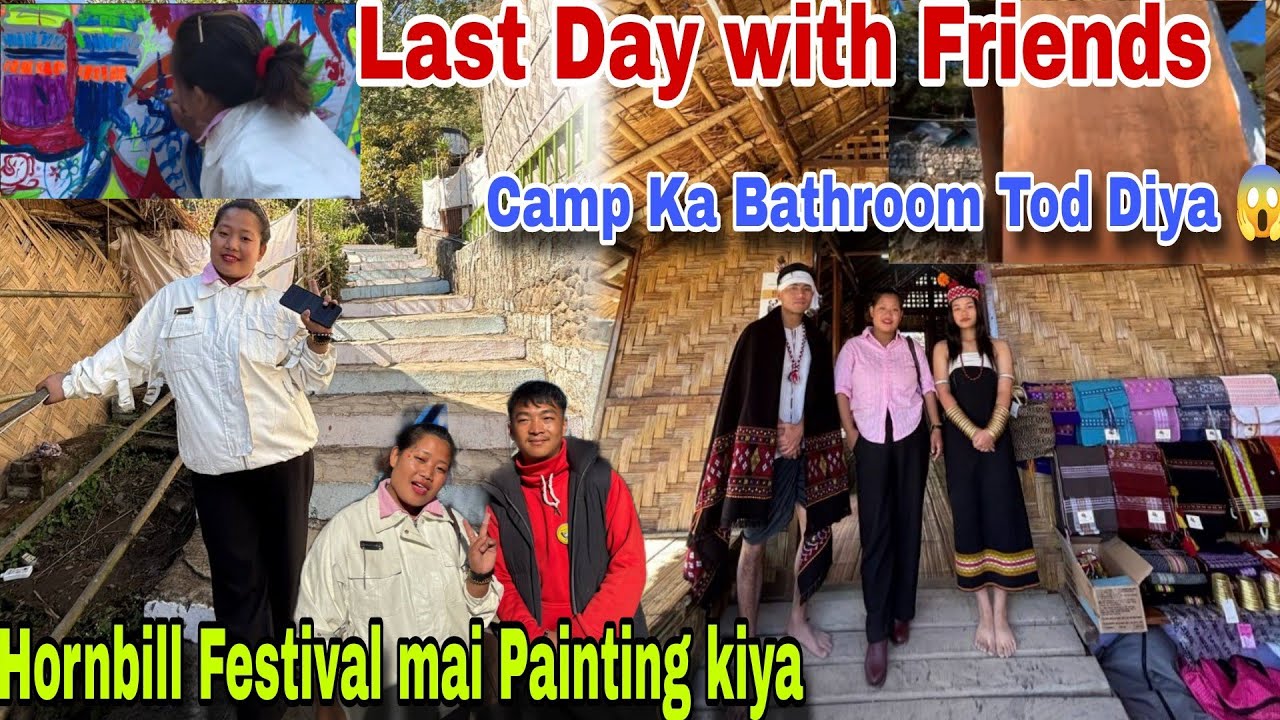 Last Day in Hornbill festival of 2025 | Trip End till here | Painting kiya Hornbill mai |