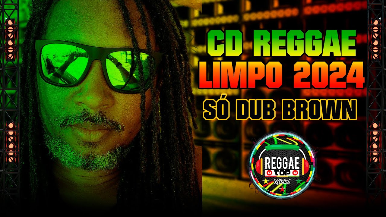 CD REGGAE LIMPO === SÓ DUB BROWN - NOVEMBRO 2024