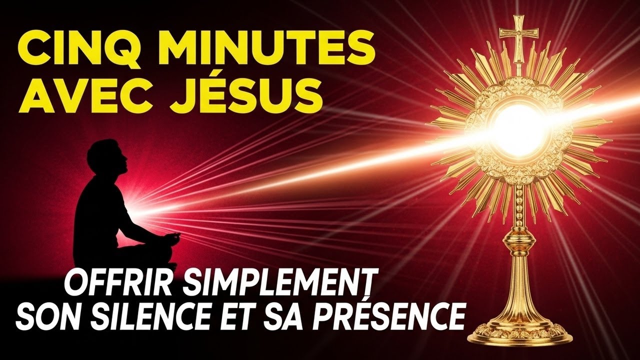Cinq Minutes avec Jésus au Saint-Sacrement : Offrir Simplement son Silence et sa Présence