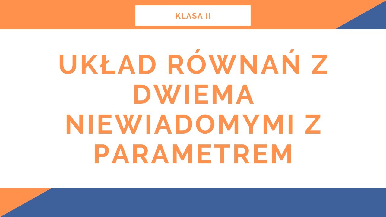 Liceum. Klasa II. Funkcja liniowa. Układ równań z dwiema niewiadomymi z parametrem
