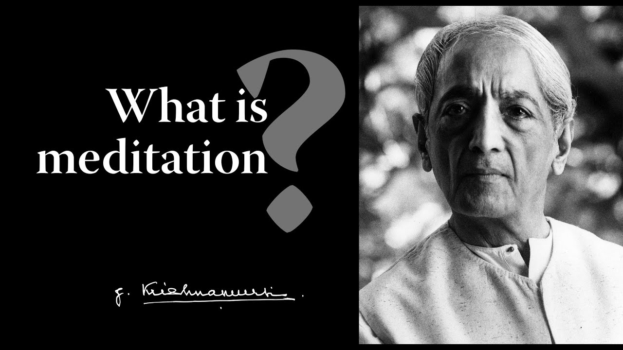 What is meditation? | Krishnamurti