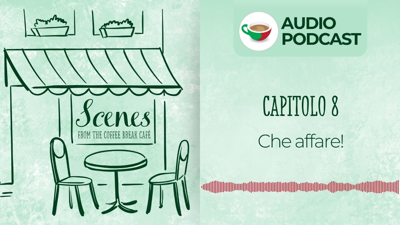 Che affare! | Audio Podcast | Scenes from the Coffee Break Café