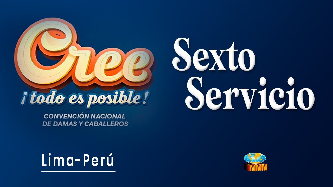 Convención Nacional de Damas y Caballeros 2023 | Lima Sexto Servicio