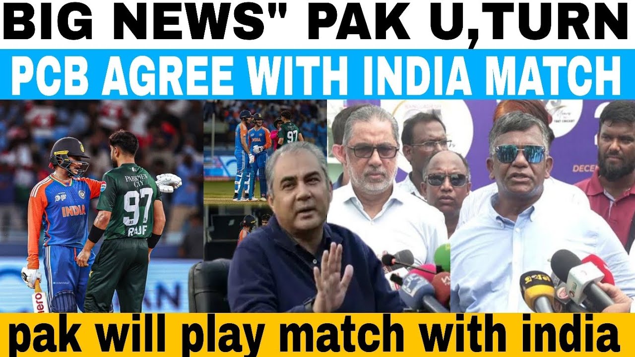 Big news: pak u,turn pcb agree wuth india match | pak will play with india match | india vs pakistan