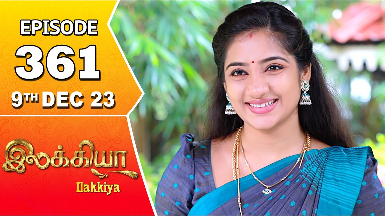 Ilakkiya Serial | Episode 361 | 9th Dec 2023 | Hima Bindhu | Nandan | Sushma Nair