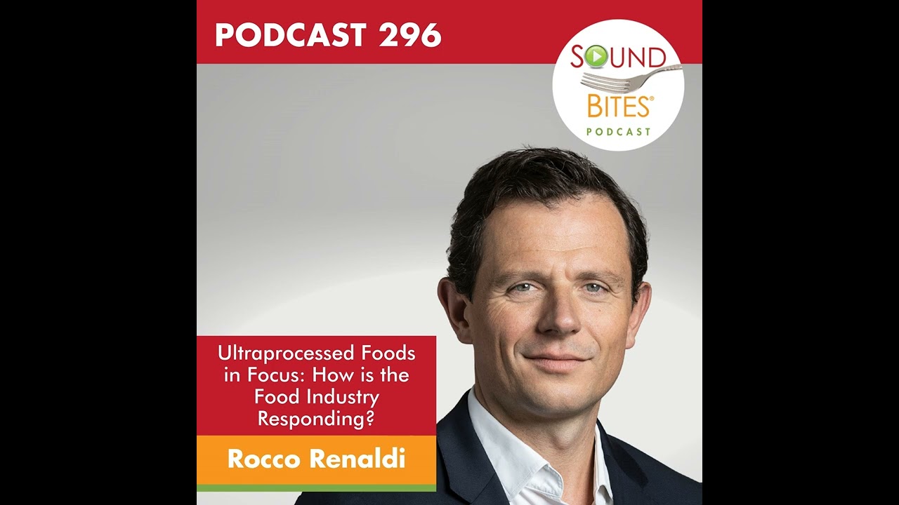 296: Ultraprocessed Foods in Focus: How is the Food Industry Responding? – Rocco Renaldi