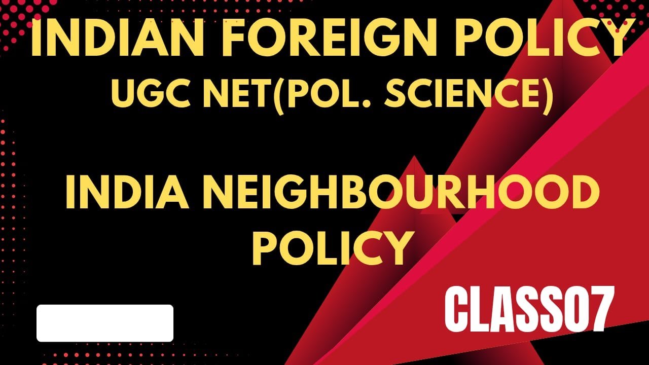 Indian Foreign Policy unit 6 |UGN NET Exam |Assistant Professor |India Neighborhood Policy