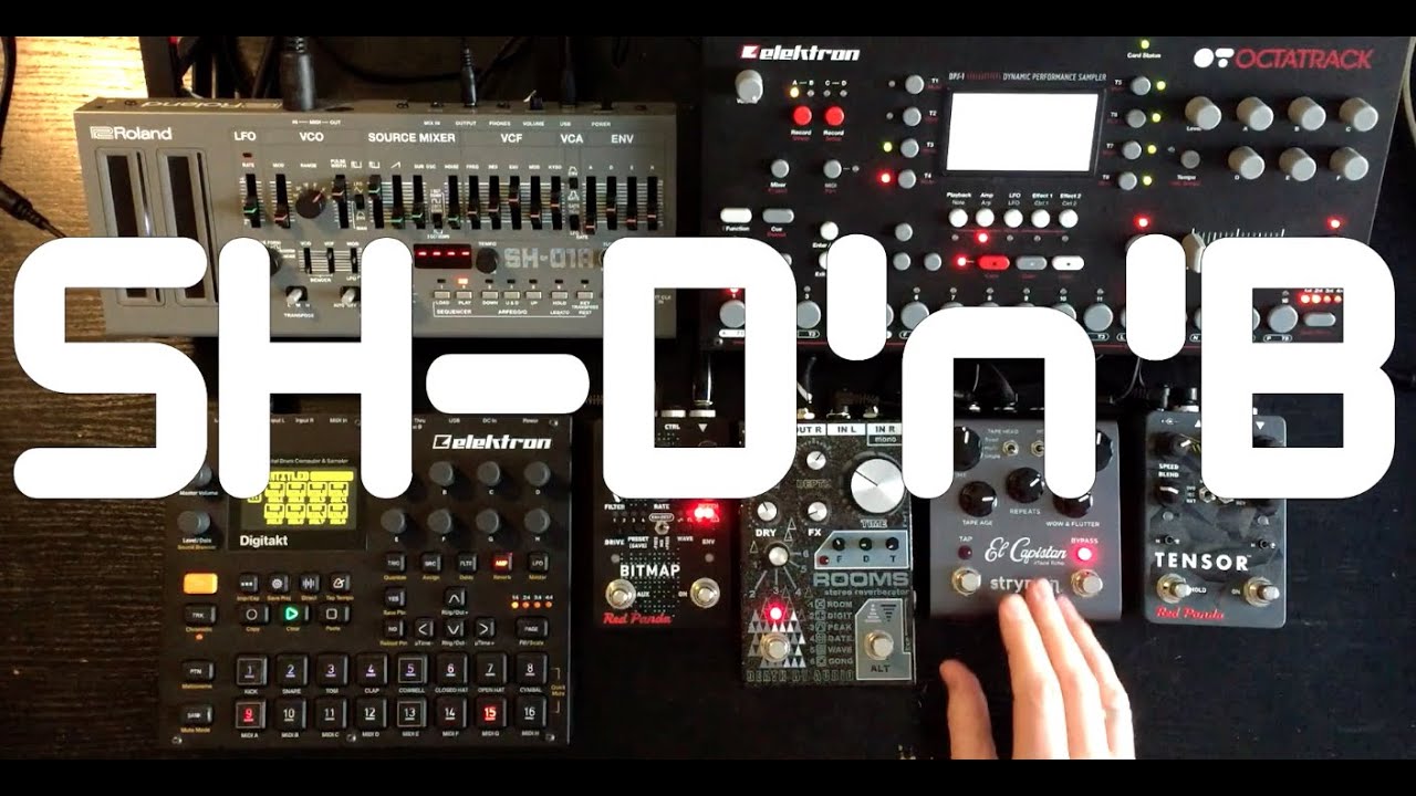 SH D'n'B - Octatrack, Digitakt, SH-01A, Red Panda Bitmap and Tensor, Strymon El Capistan, DBA Rooms
