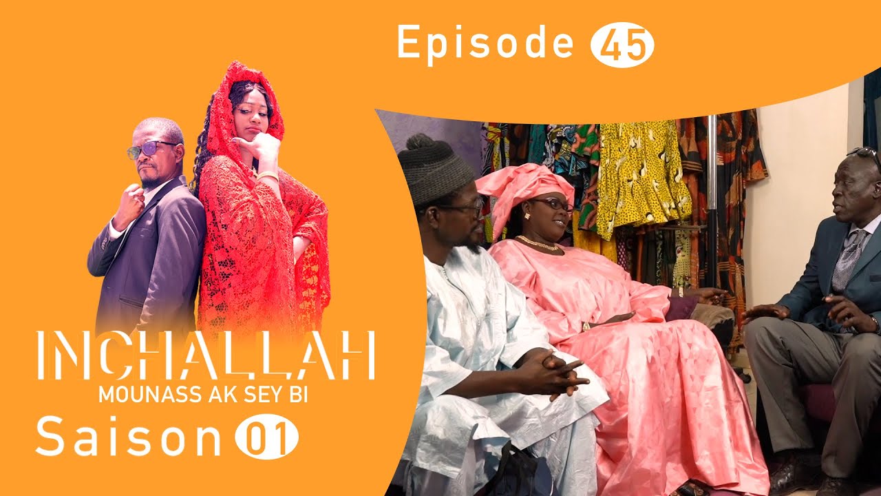 INCHALLAH, Mounass Ak Sey Bi - Saison 1 - Episode 45 **VOSTFR**