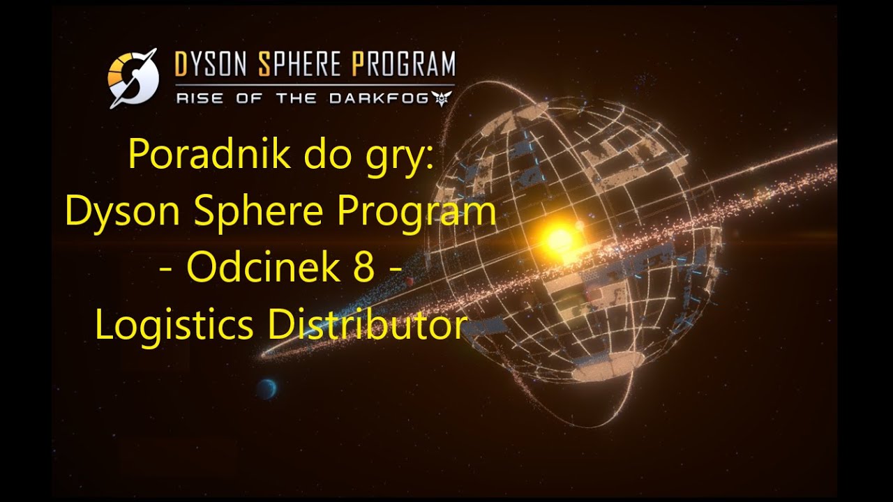 Poradnik do gry Dyson Sphere Program   Odcinek 8   Logistics Distributor