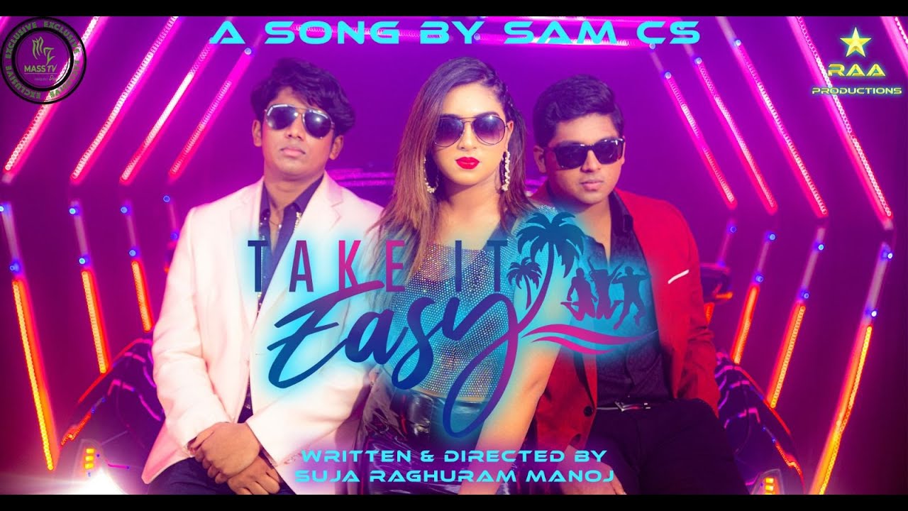 Take It Easy! - Music Video | Suja Raghuram | Sam CS | Benny Dayal & Sana Manoj | Trishul & Nikhil |