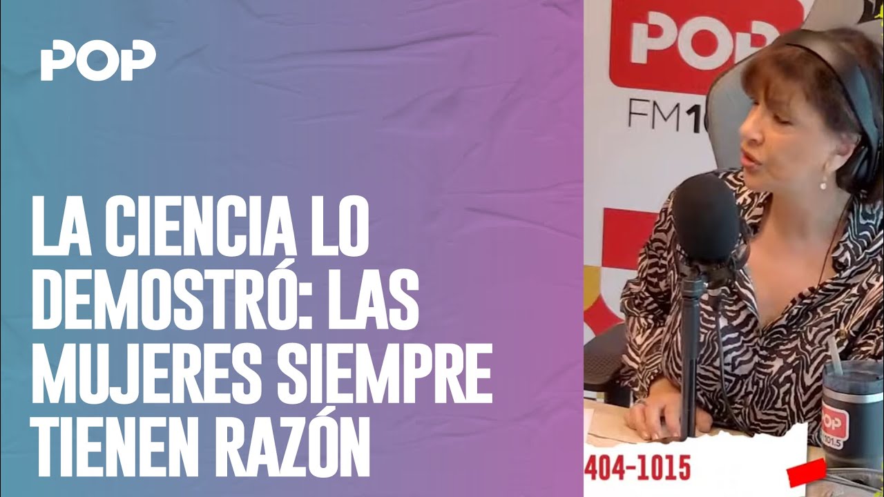 La CIENCIA lo DEMOSTRÓ: las MUJERES SIEMPRE TIENEN RAZÓN | Apertura de #LaNegraPop