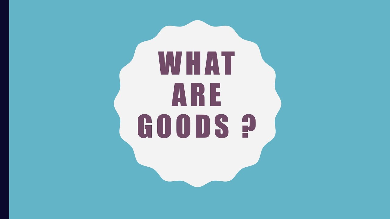 What are Goods ? (English)