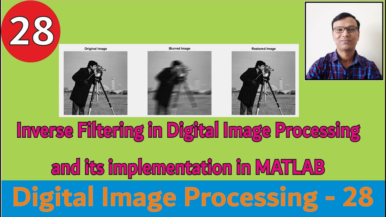 Inverse Filtering in Digital Image Processing and its implementation in MATLAB | #|DIP