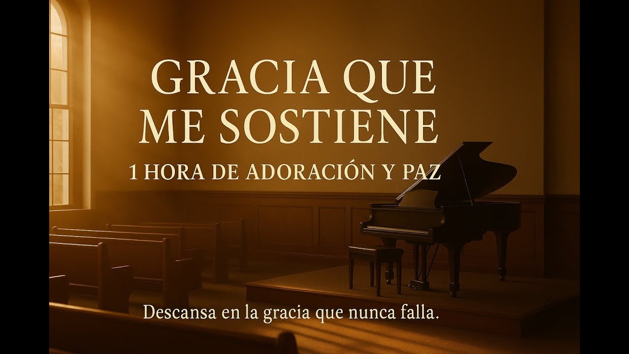 1 Hora de Paz y Gratitud – “Gracia que Me Sostiene”