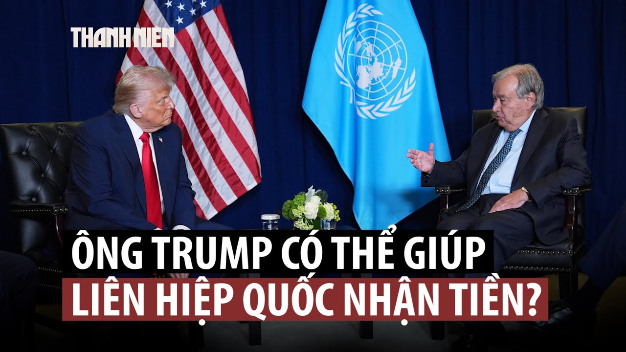 Ông Trump nói có thể giúp Liên Hiệp Quốc bắt thành viên đóng tiền