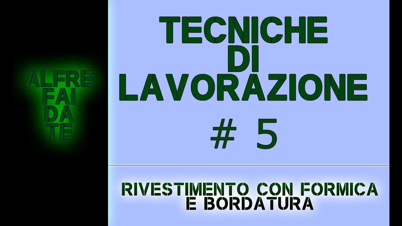 Tecniche di lavorazione #5- rivestimento con formica e bordatura- Alfre fai da te