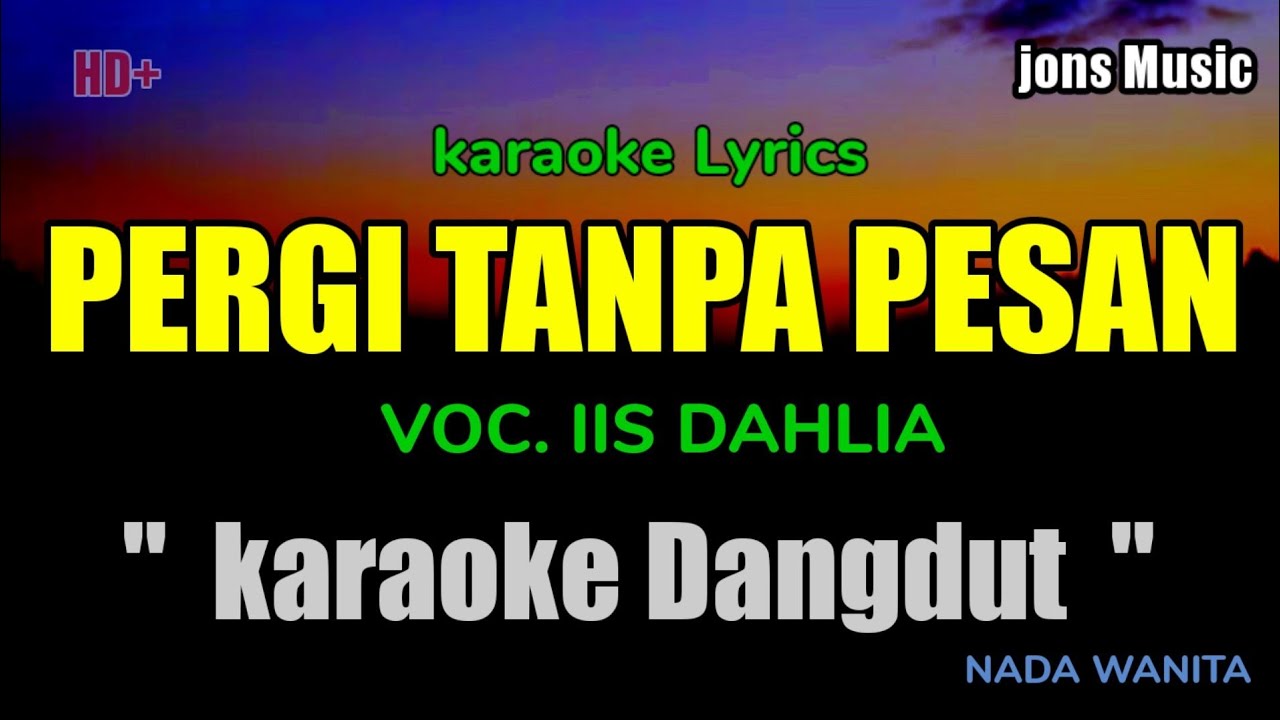 PERGI TANPA PESAN || IIS DAHLIA || KARAOKE DANGDUT || NADA WANITA