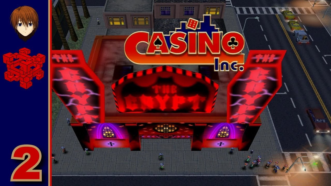 Casino Inc. - 2 - Gaining Troublemakers
