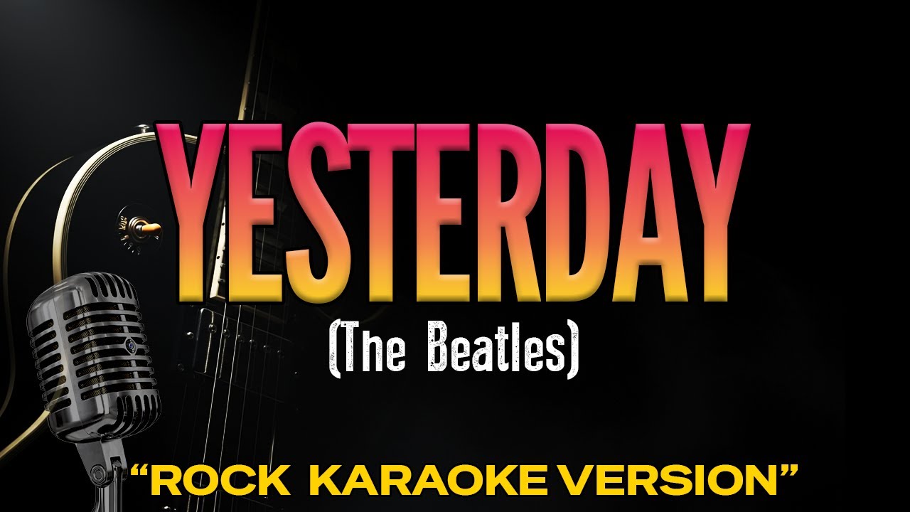 Yesterday - The Beatles  (Rock Karaoke Version)