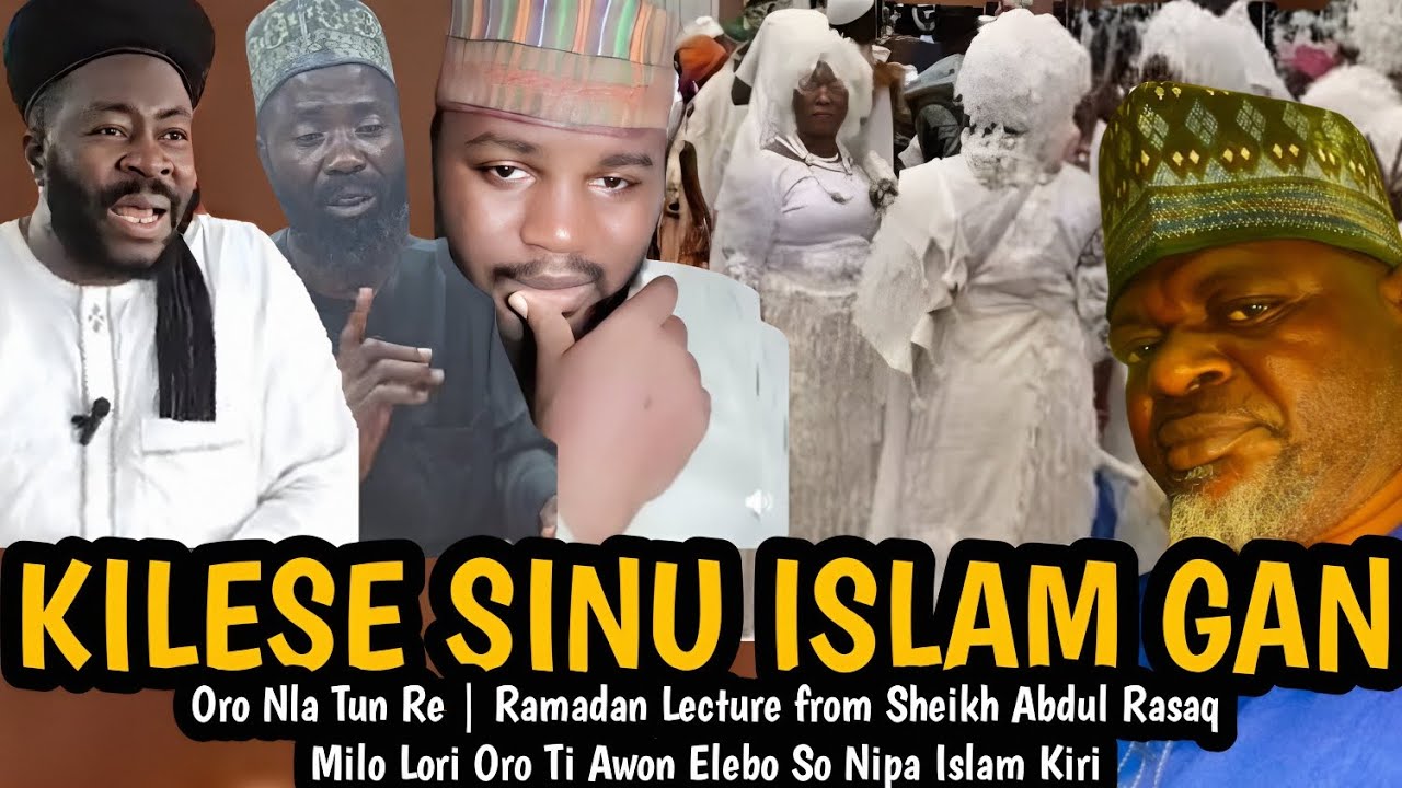 KILESE SINU ISLAM GAN | Oro Nla Tun Re | Ramadan Lecture from Sheikh Abdul Rasaq Milo Lori Oro
