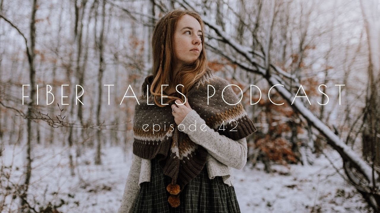 Fiber Tales Podcast | Episode 42 | Snow days and lots of knitting